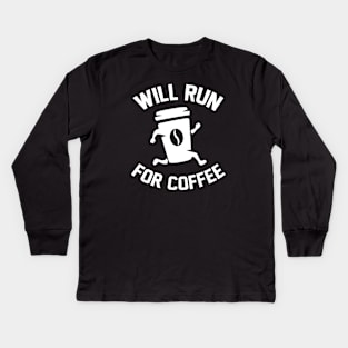 Will Run For Coffee Kids Long Sleeve T-Shirt